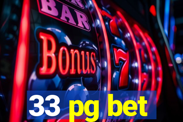 33 pg bet