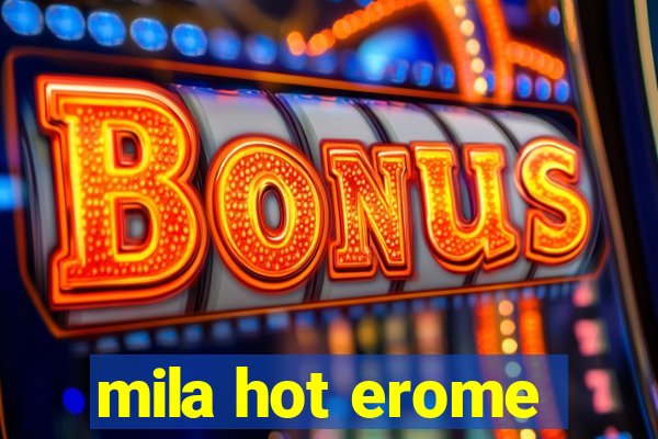 mila hot erome
