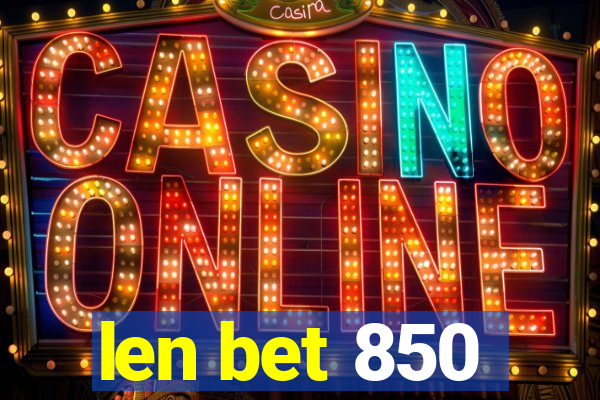 len bet 850