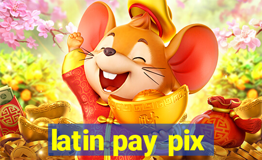latin pay pix