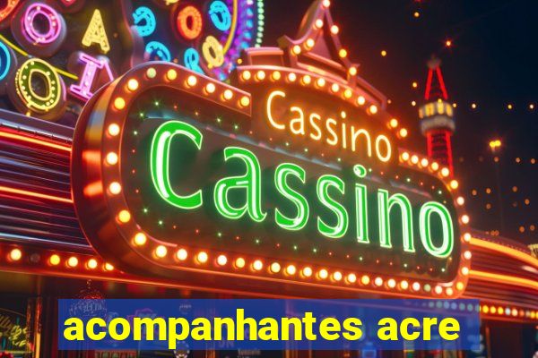 acompanhantes acre