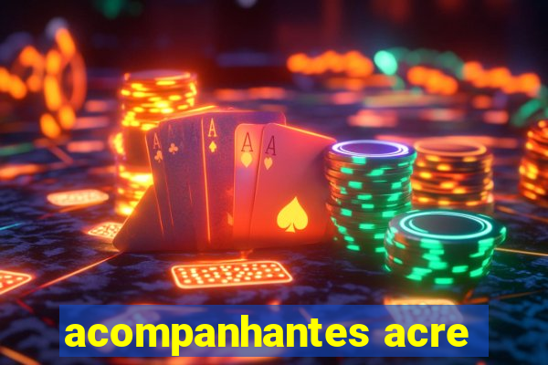 acompanhantes acre