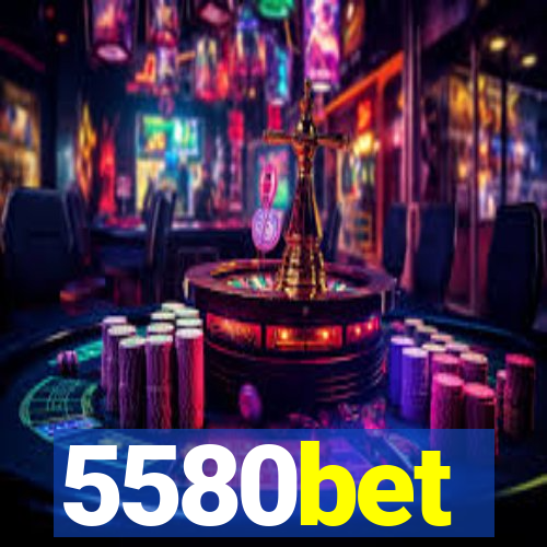 5580bet