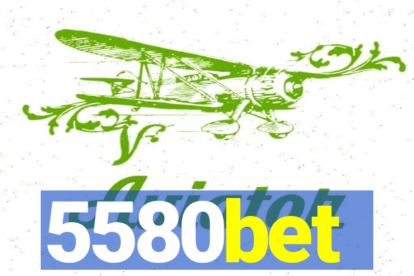 5580bet