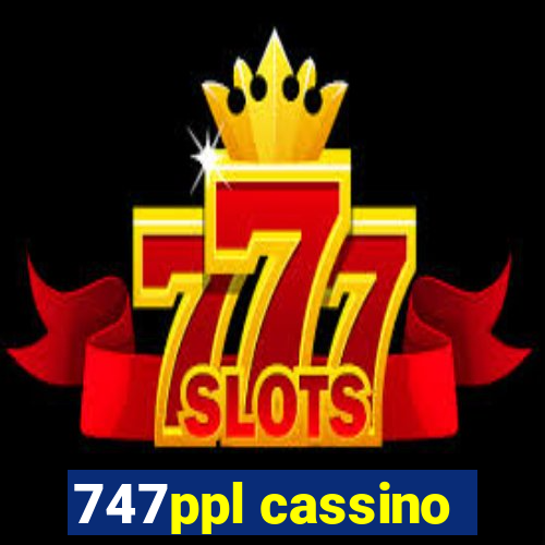747ppl cassino