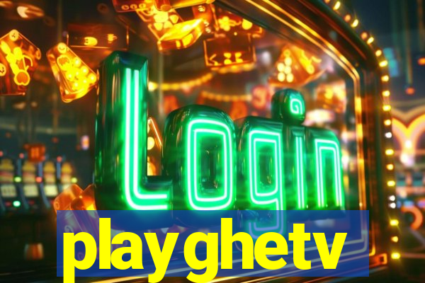 playghetv