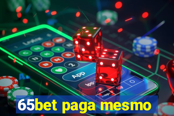 65bet paga mesmo