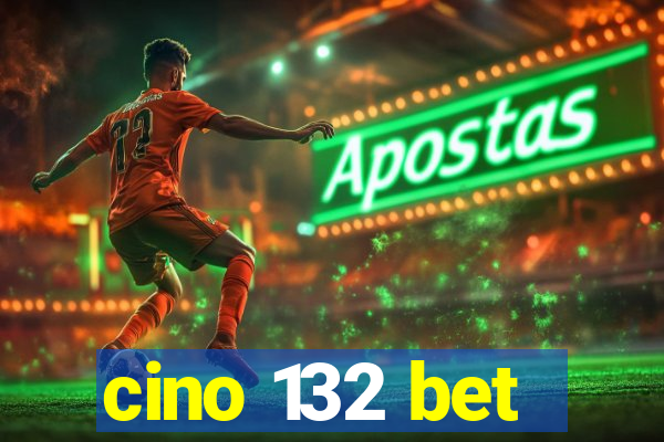 cino 132 bet