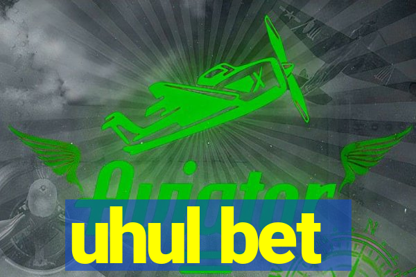 uhul bet
