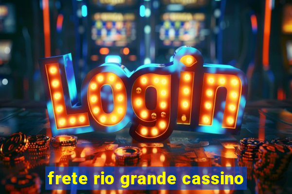 frete rio grande cassino