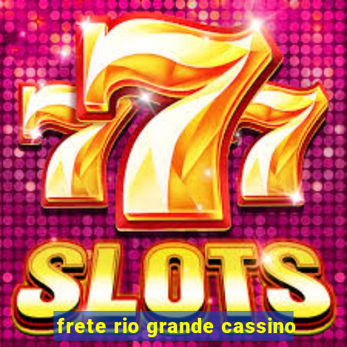 frete rio grande cassino