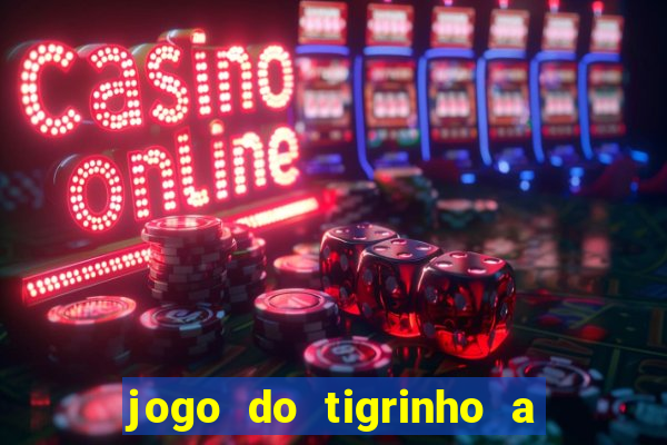 jogo do tigrinho a partir de r$ 1