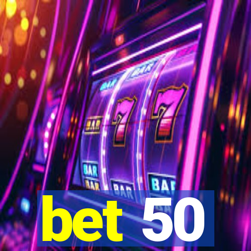 bet 50