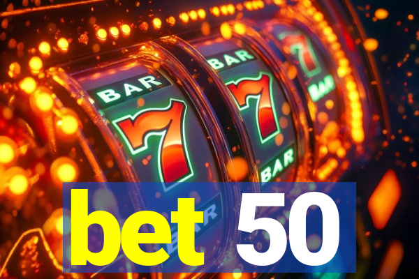 bet 50