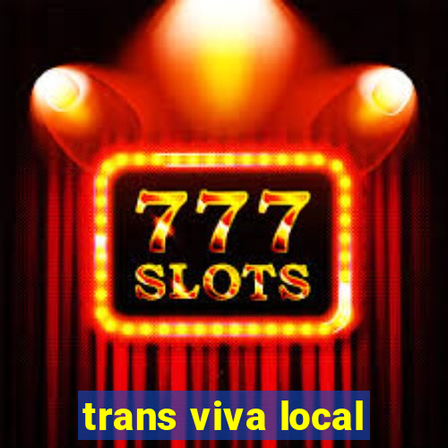 trans viva local