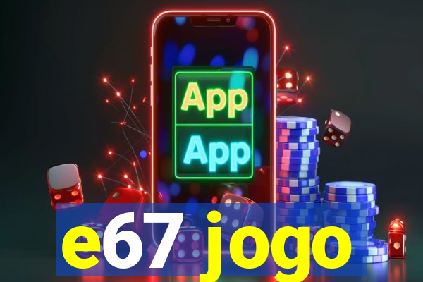 e67 jogo