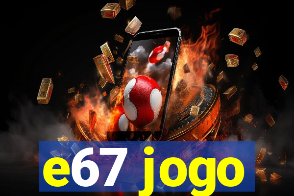 e67 jogo