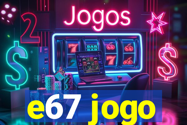 e67 jogo