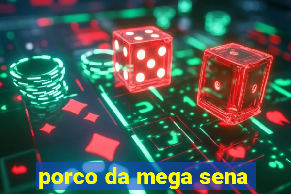 porco da mega sena