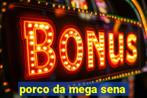 porco da mega sena