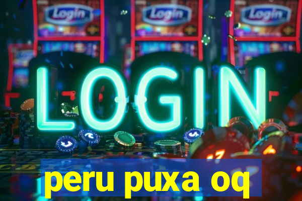 peru puxa oq