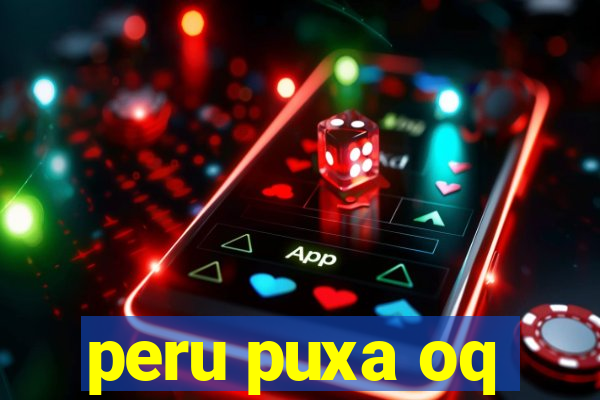 peru puxa oq