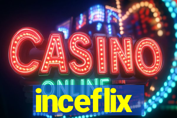 inceflix