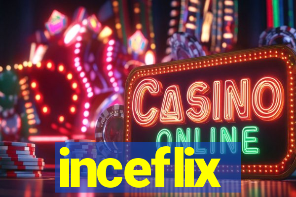 inceflix