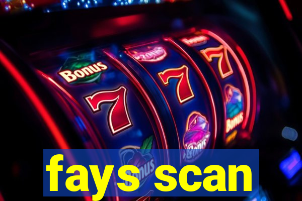 fays scan