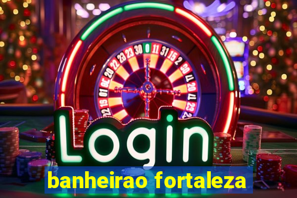 banheirao fortaleza