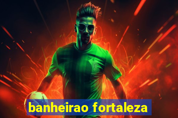 banheirao fortaleza