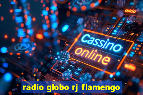 radio globo rj flamengo
