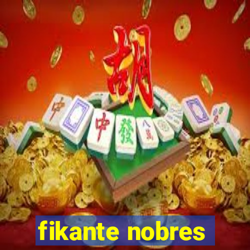 fikante nobres