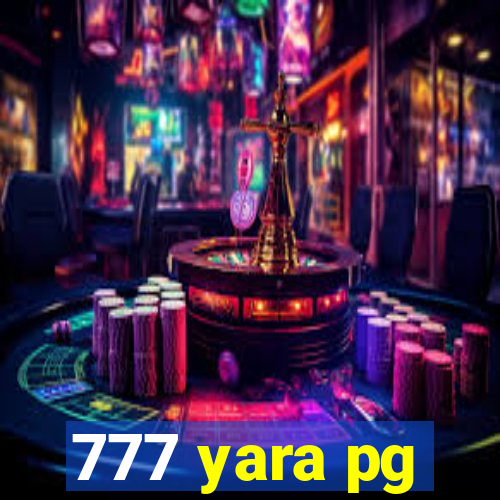 777 yara pg