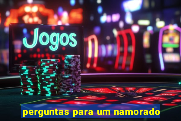 perguntas para um namorado