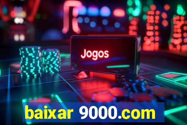 baixar 9000.com