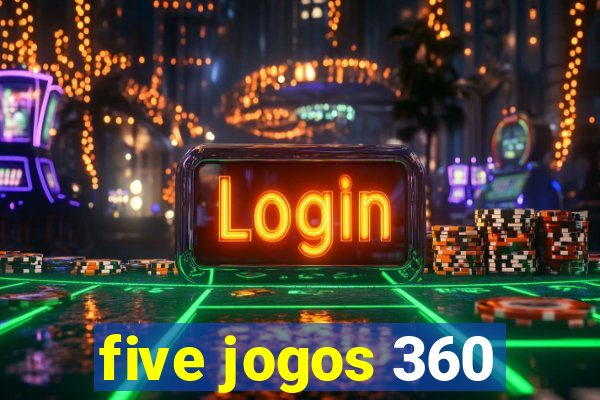five jogos 360
