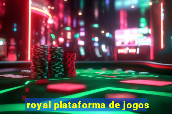 royal plataforma de jogos