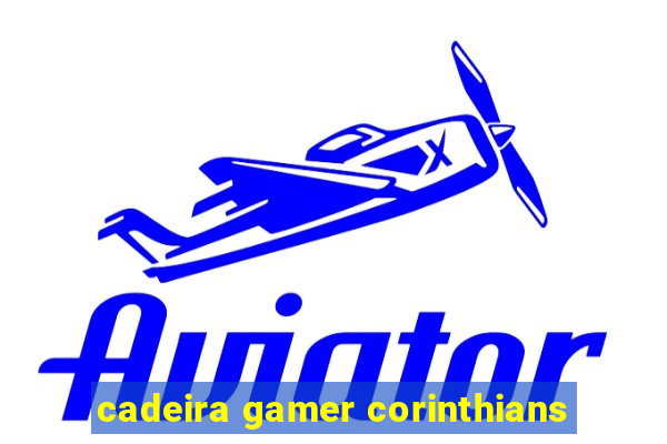 cadeira gamer corinthians