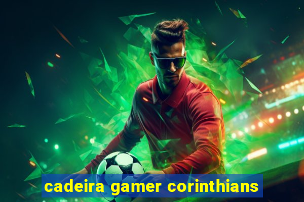 cadeira gamer corinthians