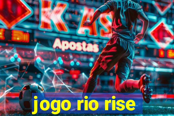 jogo rio rise