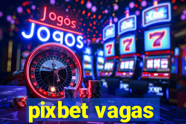 pixbet vagas