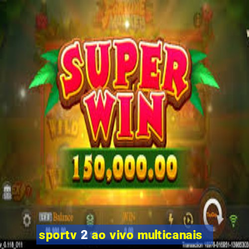sportv 2 ao vivo multicanais