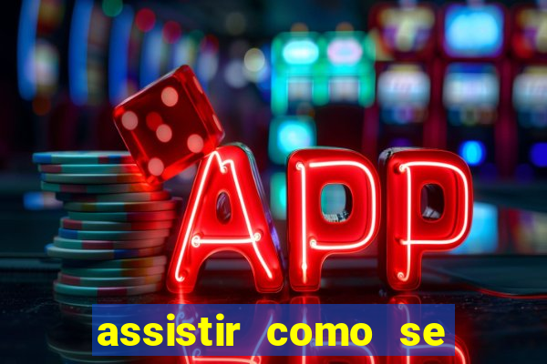 assistir como se tornar um conquistador