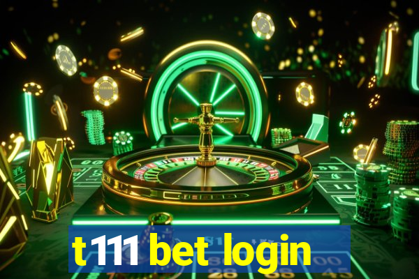 t111 bet login
