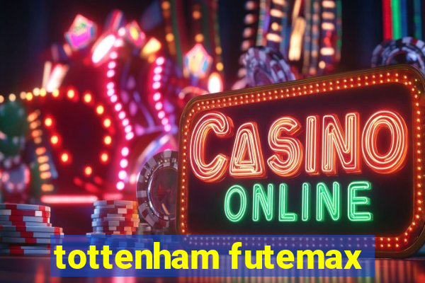 tottenham futemax