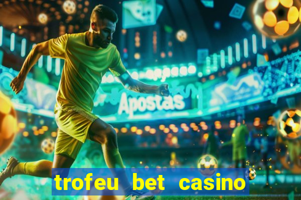 trofeu bet casino category all
