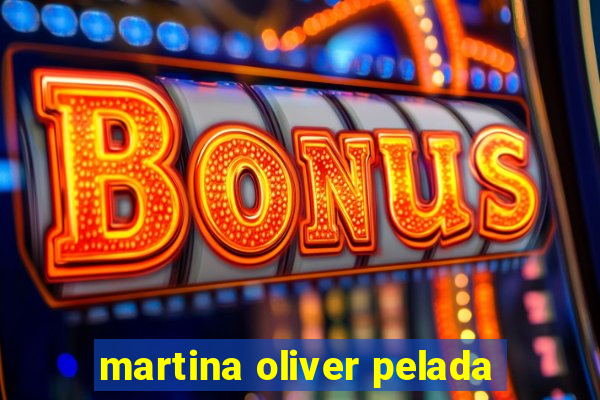 martina oliver pelada