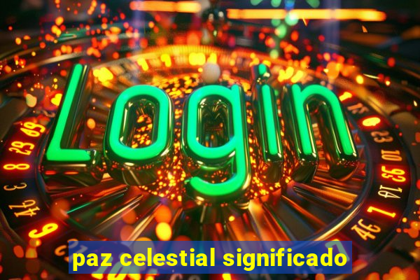 paz celestial significado