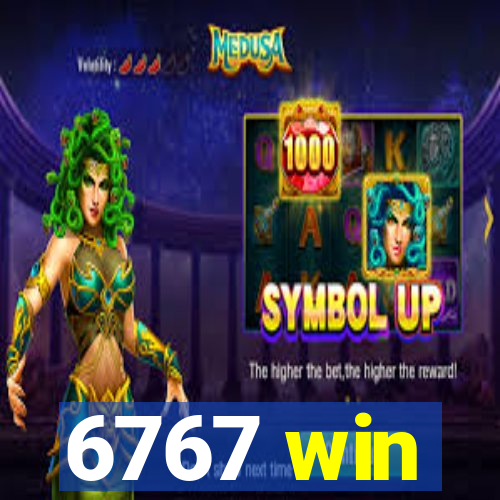 6767 win